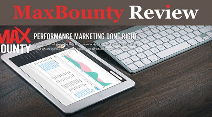 MaxBounty Review – and All you Need to Know about MaxBounty Affiliate Network!